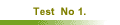Test  No 1.