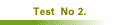 Test  No 2.